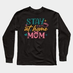 Stay at home mom graphic design for mothers day Long Sleeve T-Shirt